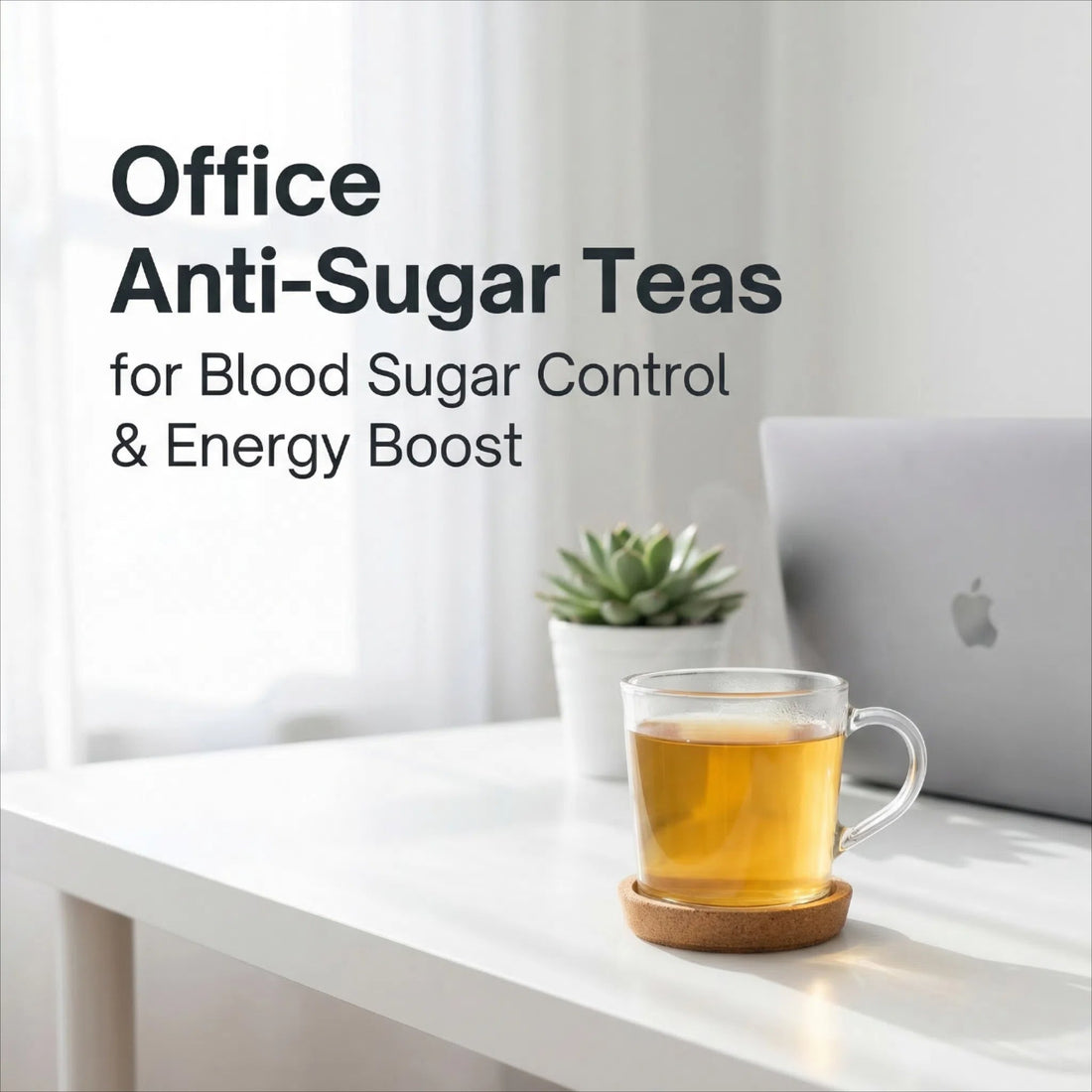 Office Anti-Sugar Teas for Blood Sugar Control & Energy Boost