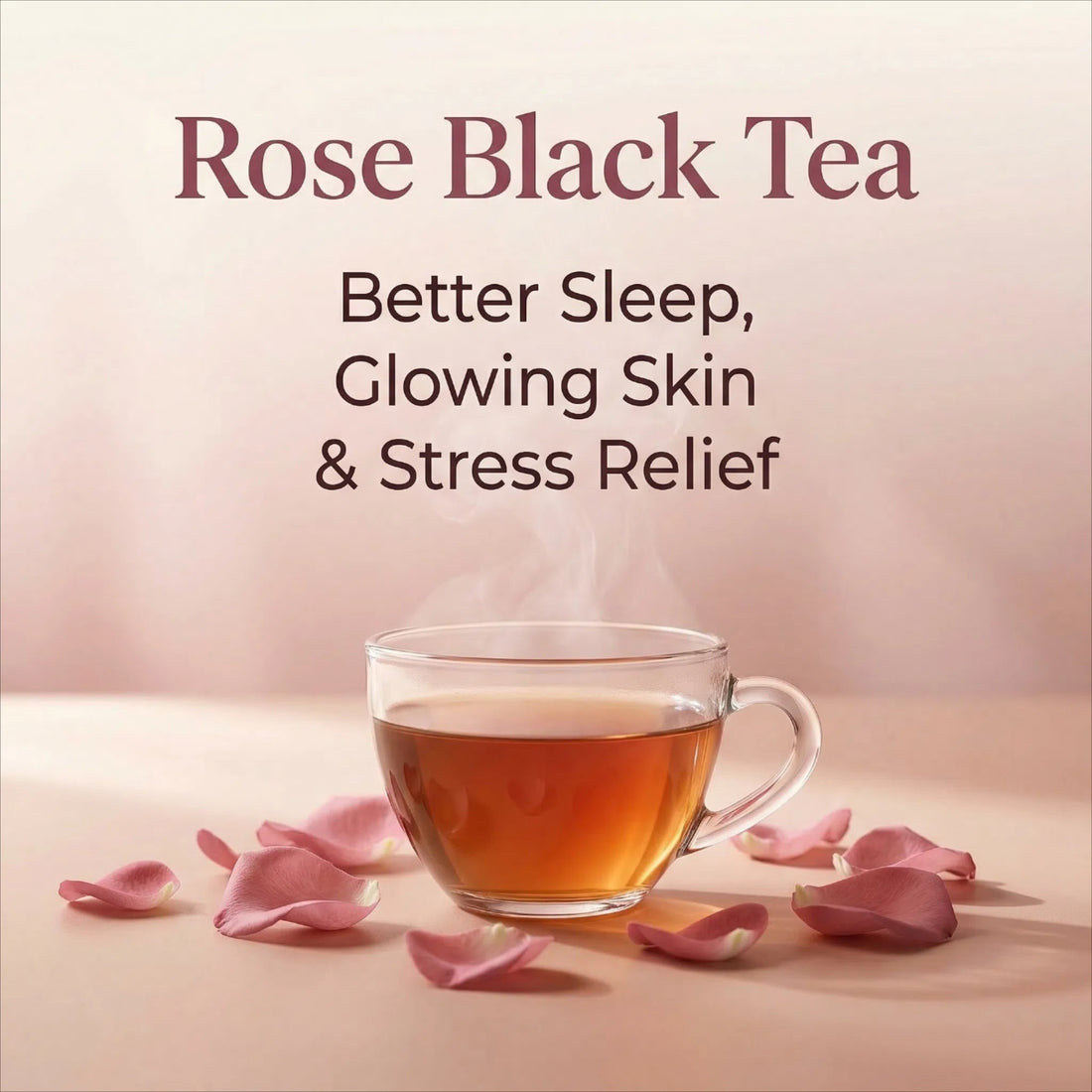 Rose Black Tea: Better Sleep, Glowing Skin & Stress Relief